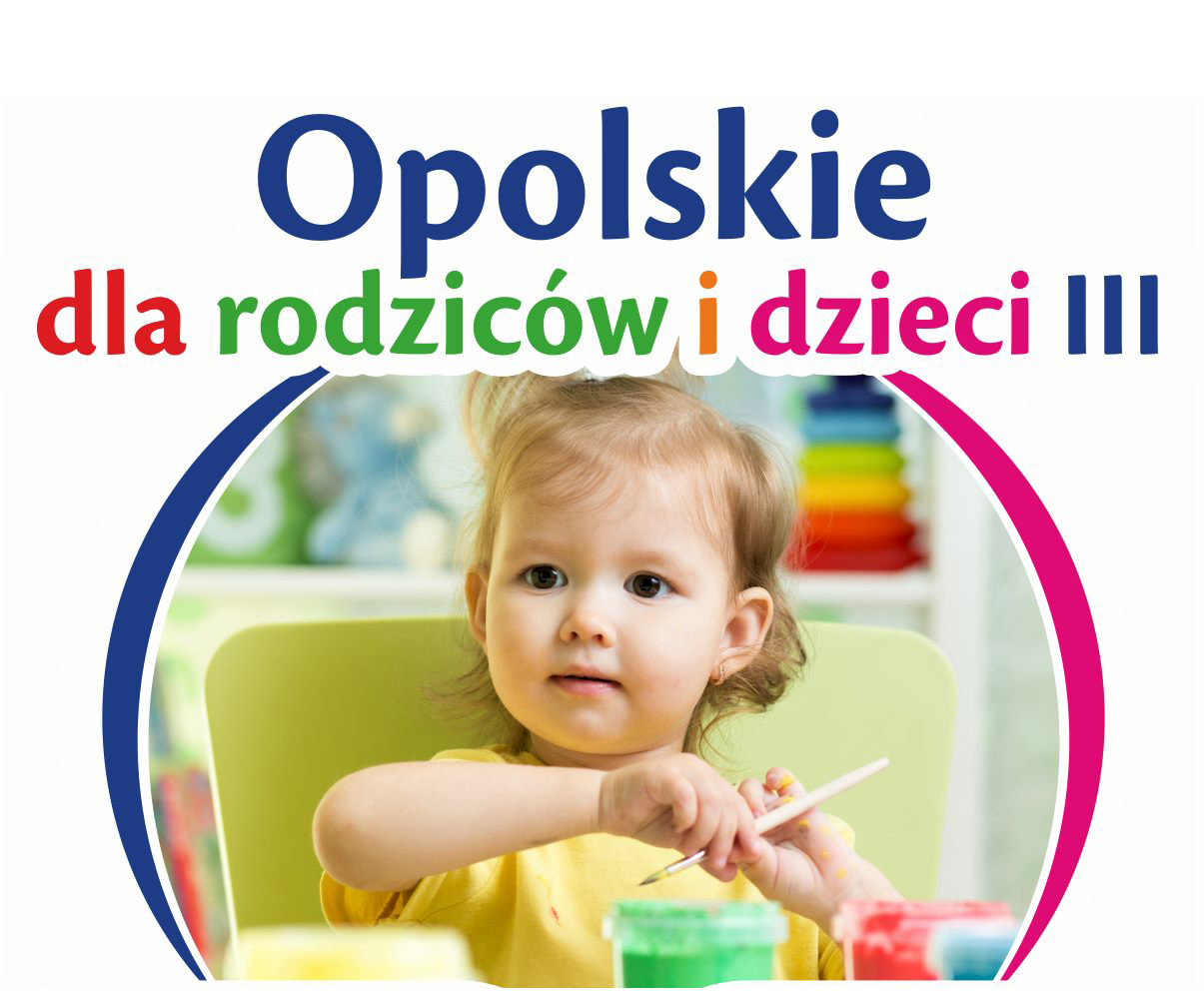 Informacja o naborze do projektu „Opolskie dla rodziców i dzieci III”