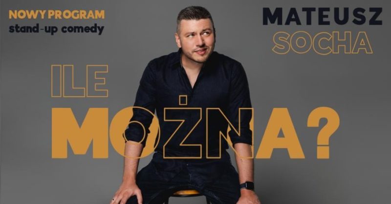 Komedia stand-up Mateusz Socha „Ile można?”